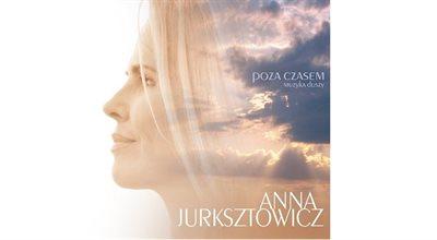 Anna Jurksztowicz „Poza czasem. Muzyka duszy”.