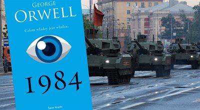 W Rosji jak w książce Orwella "Rok 1984". "Odwrócona rzeczywistość. Wojnę trzeba nazywać pokojem"