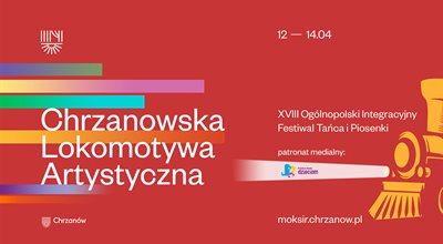 Ogólnopolski Integracyjny Festiwal Tańca i Piosenki Chrzanowska Lokomotywa Artystyczna