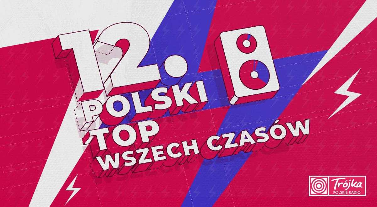 12. Polski Top Wszech Czasów. Sprawdź wyniki!